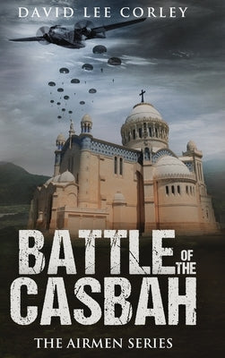 Battle of the Casbah by Corley, David Lee