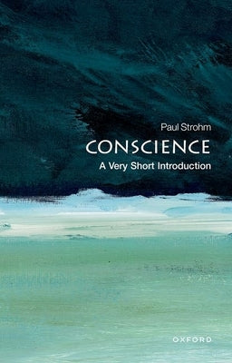 Conscience: A Very Short Introduction by Strohm, Paul