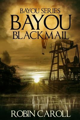 Bayou Blackmail by Caroll, Robin