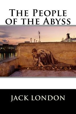 The People of the Abyss by Jack London