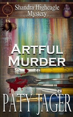 Artful Murder: Shandra Higheagle Mystery by Jager, Paty