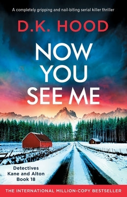 Now You See Me: A completely gripping and nail-biting serial killer thriller by Hood, D. K.