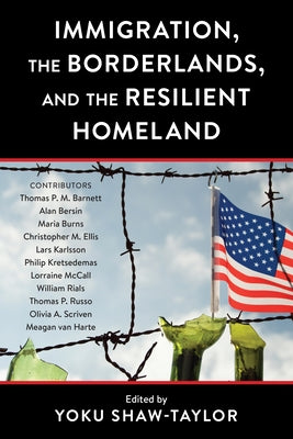 Immigration, the Borderlands, and the Resilient Homeland by Shaw-Taylor, Yoku