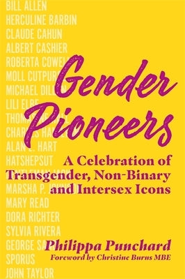 Gender Pioneers: A Celebration of Transgender, Non-Binary and Intersex Icons by Punchard, Philippa