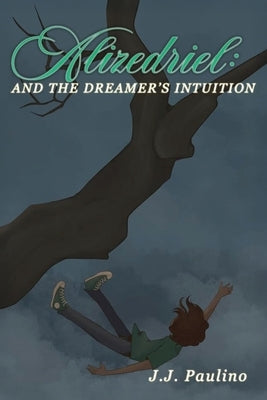 Alizedriel and The Dreamer's Intuition by Paulino, J. J.