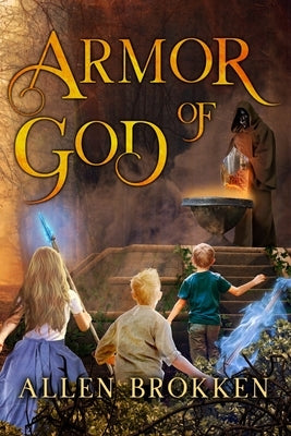 Armor of God: A Towers of Light family read aloud by Brokken, Allen