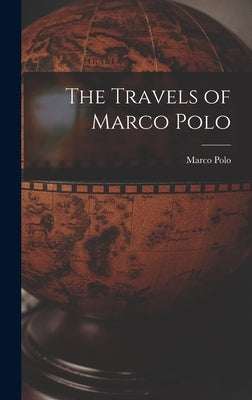 The Travels of Marco Polo by Polo, Marco