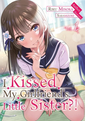 I Kissed My Girlfriend's Little Sister?! Volume 1 by Misora, Riku