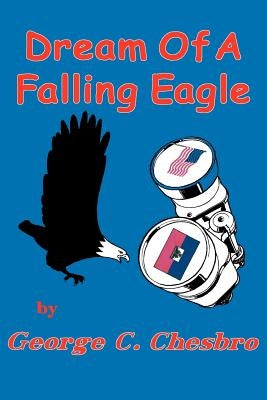 Dream Of A Falling Eagle by Chesbro, George C.