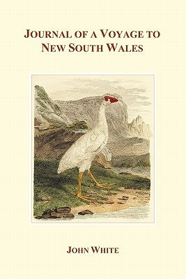 Journal of a Voyage to New South Wales by White, John