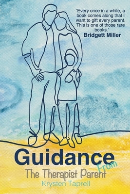 Guidance from The Therapist Parent by Taprell, Krysten