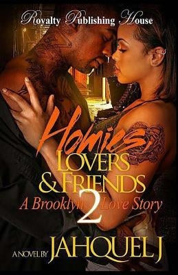 Homies, Lovers And Friends 2: A Brooklyn Love Story by J, Jahquel