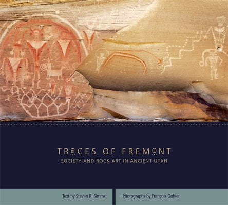 Traces of Fremont: Society and Rock Art in Ancient Utah by Simms, Steven R.