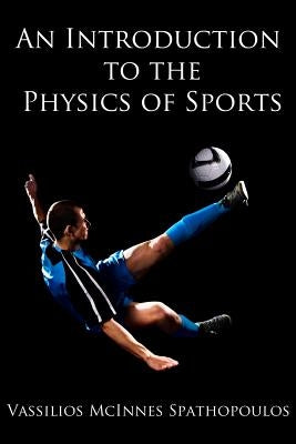 An Introduction to the Physics of Sports by Spathopoulos, Vassilios McInnes