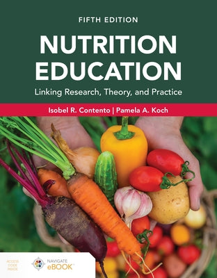 Nutrition Education: Linking Research, Theory, and Practice, Fifth Edition by Contento, Isobel R.