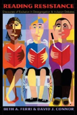 Reading Resistance: Discourses of Exclusion in Desegregation and Inclusion Debates by Danforth, Scot