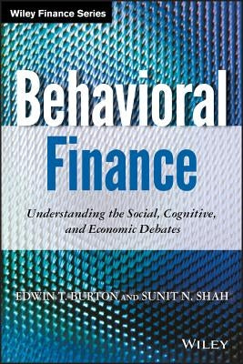 Behavioral Finance: Understanding the Social, Cognitive, and Economic Debates by Burton, Edwin T.