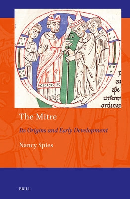 The Mitre: Its Origins and Early Development by Spies, Nancy