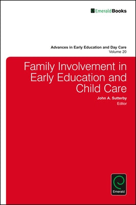 Family Involvement in Early Education and Child Care by Sutterby, John A.