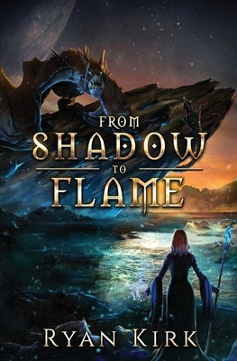 From Shadow to Flame by Kirk, Ryan
