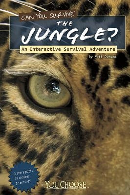 Can You Survive the Jungle?: An Interactive Survival Adventure by Doeden, Matt