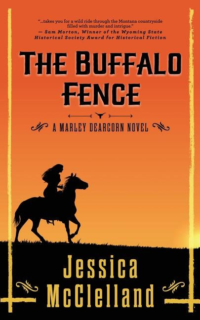 The Buffalo Fence: A Marley Dearcorn Novel by McClelland, Jessica