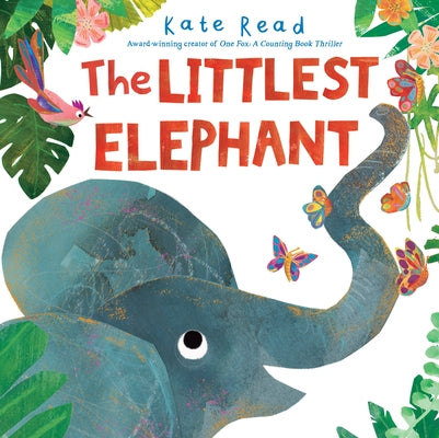 The Littlest Elephant by Read, Kate