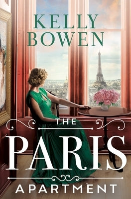 The Paris Apartment: A World War Two Novel by Bowen, Kelly