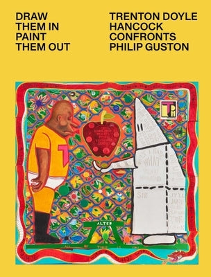 Draw Them In, Paint Them Out: Trenton Doyle Hancock Confronts Philip Guston by Shaykin, Rebecca