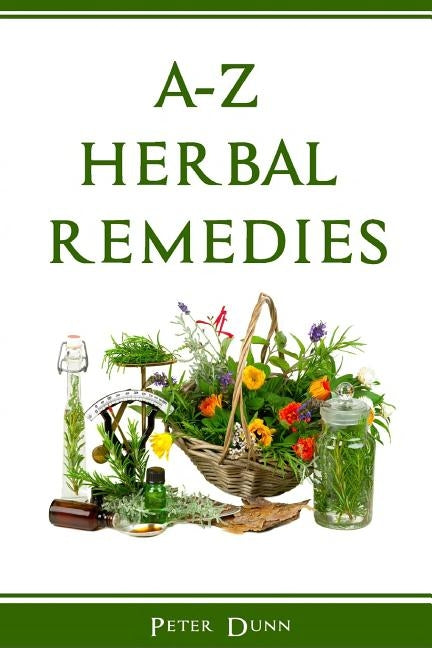 A-Z of Herbal Remedies by Dunn, Peter