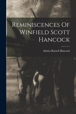 Reminiscences Of Winfield Scott Hancock by Hancock, Almira Russell