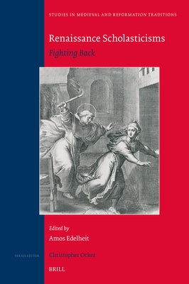 Renaissance Scholasticisms: Fighting Back by Edelheit, Amos