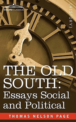 The Old South: Essays Social and Political by Page, Thomas Nelson