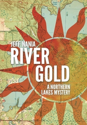 River Gold: A Northern Lakes Mystery by Nania, Jeff