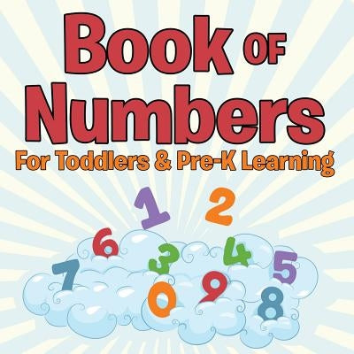 Book of Numbers For Toddlers & Pre-K Learning by Speedy Publishing LLC