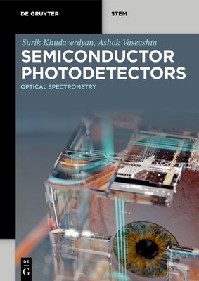 Semiconductor Photodetectors: Optical Spectrometry by Khudaverdyan, Surik