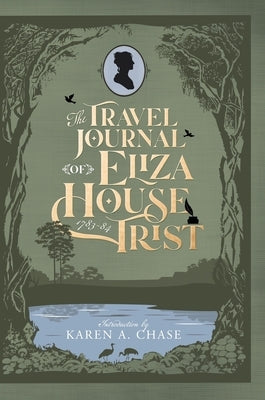 The Travel Journal of Eliza House Trist, 1783-84 by Chase, Karen A.