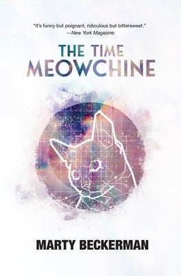 The Time Meowchine: A Talking Cat's Y2K Quest to Save the World by Beckerman, Marty