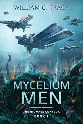 Of Mycelium and Men by Tracy, William C.