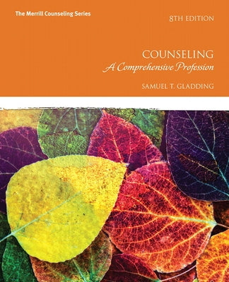 Counseling: A Comprehensive Profession by Gladding, Samuel