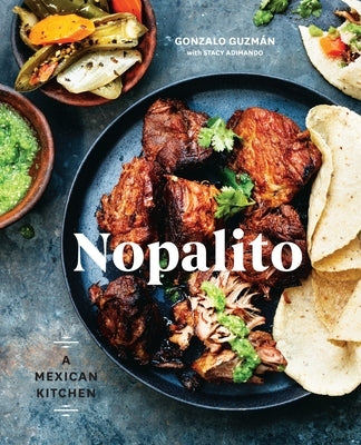 Nopalito: A Mexican Kitchen [A Cookbook] by Guzm?n, Gonzalo