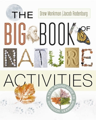 The Big Book of Nature Activities: A Year-Round Guide to Outdoor Learning by Rodenburg, Jacob