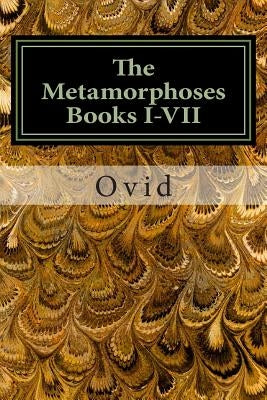 The Metamorphoses Books I-VII by Riley, Henry Thomas