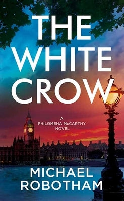 The White Crow: Philomena McCarthy Series by Robotham, Michael