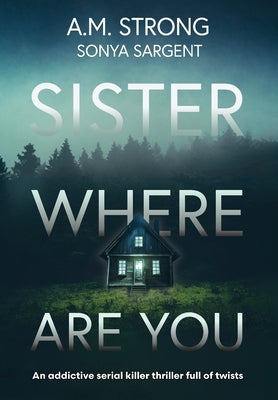 Sister Where Are You by Strong, A. M.