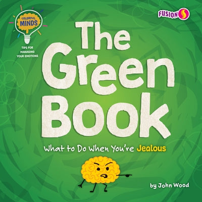 The Green Book: What to Do When You're Jealous by Wood, John