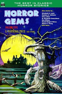 Horror Gems, Volume Five, E. Hoffmann Price and others by Leiber, Fritz