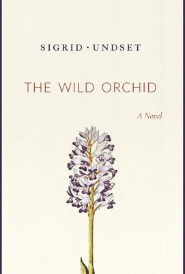 The Wild Orchid by Undset, Sigrid