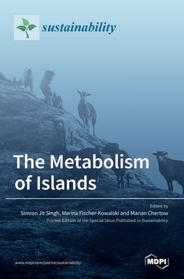The Metabolism of Islands by Singh, Simron