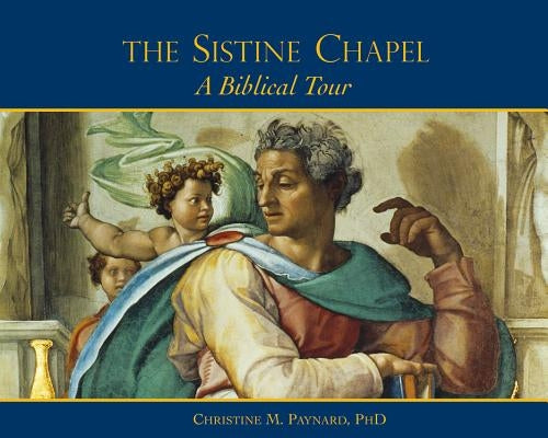 The Sistine Chapel: A Biblical Tour by Panyard, Christine M.